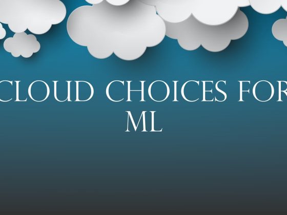 Cloud Choices for ML