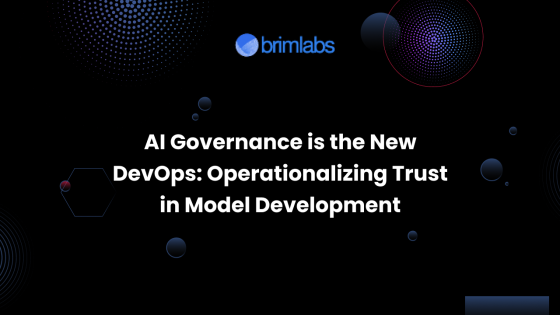 AI Governance is the New DevOps: Operationalizing Trust in Model Development