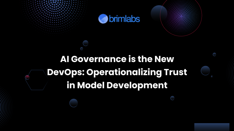 AI Governance is the New DevOps: Operationalizing Trust in Model Development