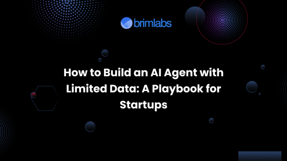 How to Build an AI Agent with Limited Data: A Playbook for Startups