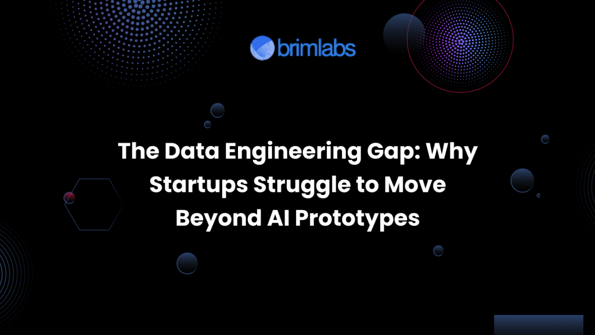 The Data Engineering Gap: Why Startups Struggle to Move Beyond AI Prototypes