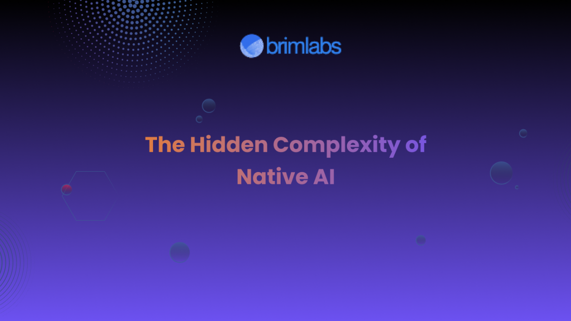The Hidden Complexity of Native AI