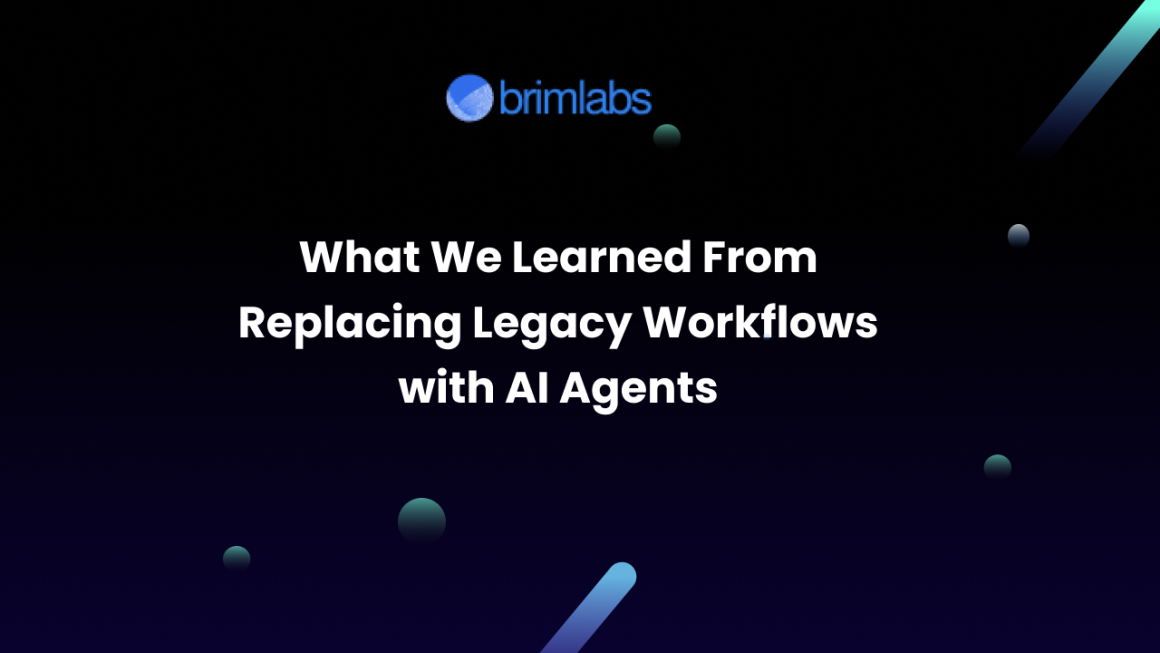 What We Learned From Replacing Legacy Workflows with AI Agents