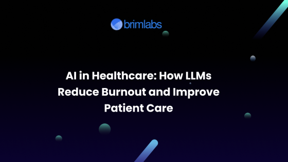 AI in Healthcare: How LLMs Reduce Burnout and Improve Patient Care