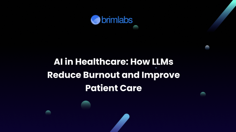AI in Healthcare: How LLMs Reduce Burnout and Improve Patient Care