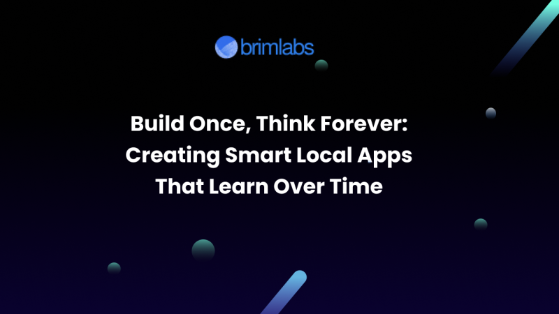Build Once, Think Forever: Creating Smart Local Apps That Learn Over Time