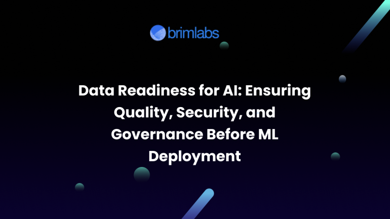 Data Readiness for AI: Ensuring Quality, Security, and Governance Before ML Deployment