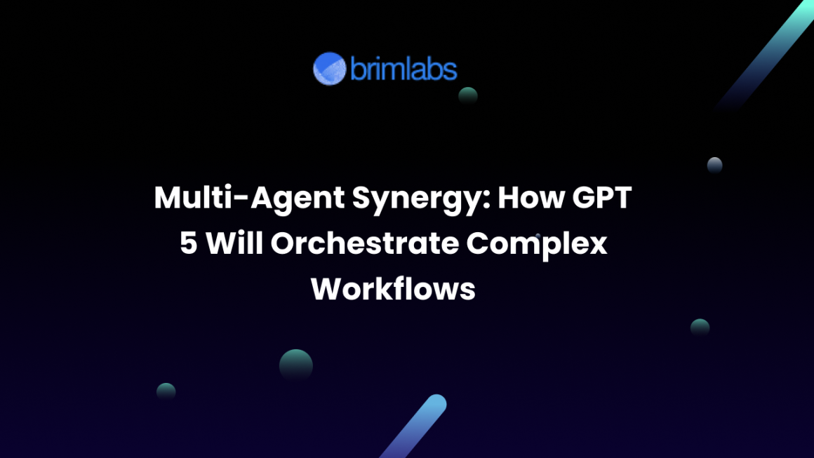 Multi-Agent Synergy: How GPT 5 Will Orchestrate Complex Workflows