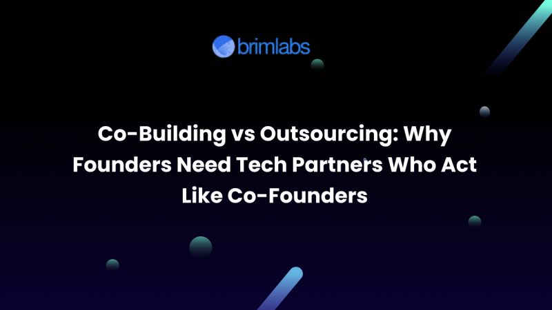 Co-Building vs Outsourcing: Why Founders Need Tech Partners Who Act Like Co-Founders