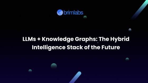 LLMs + Knowledge Graphs: The Hybrid Intelligence Stack of the Future