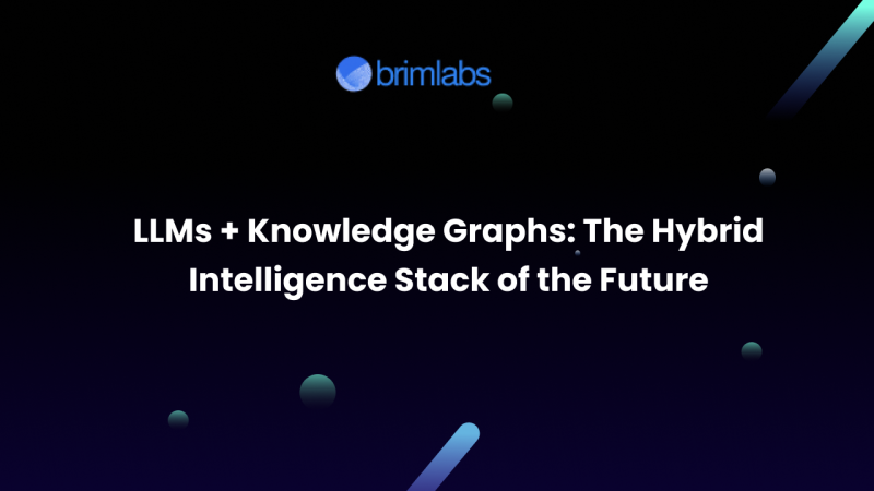 LLMs + Knowledge Graphs: The Hybrid Intelligence Stack of the Future