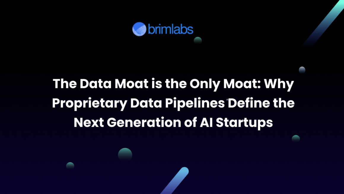 The Data Moat is the Only Moat: Why Proprietary Data Pipelines Define the Next Generation of AI Startups