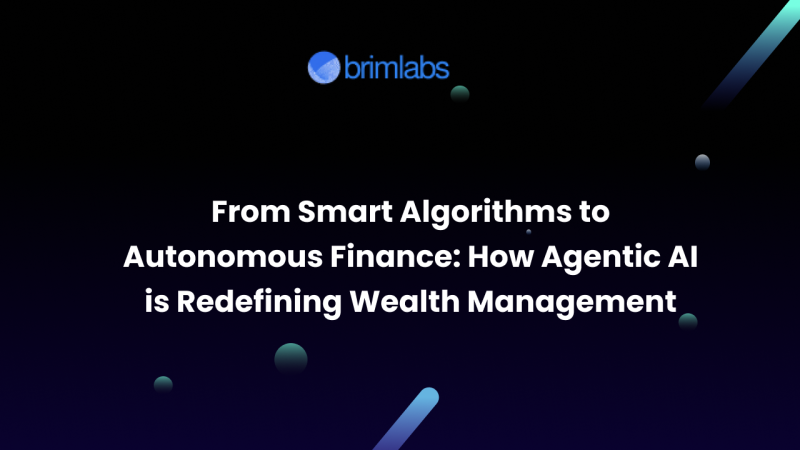 From Smart Algorithms to Autonomous Finance: How Agentic AI is Redefining Wealth Management