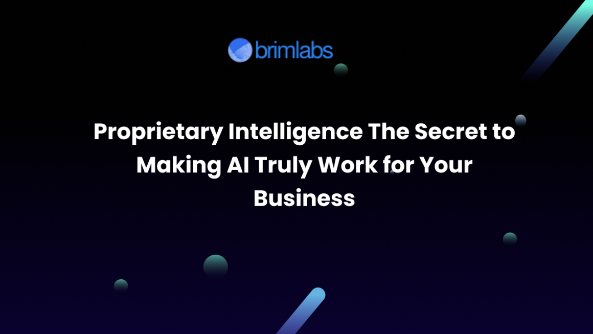 Proprietary Intelligence The Secret to Making AI Truly Work for Your Business