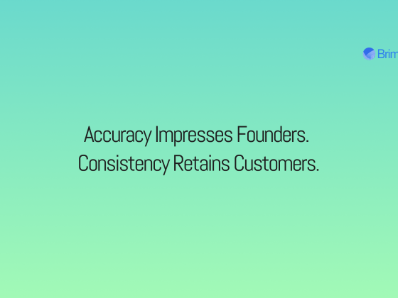 Accuracy Impresses Founders. Consistency Retains Customers.