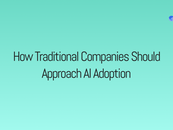 How Traditional Companies Should Approach AI Adoption