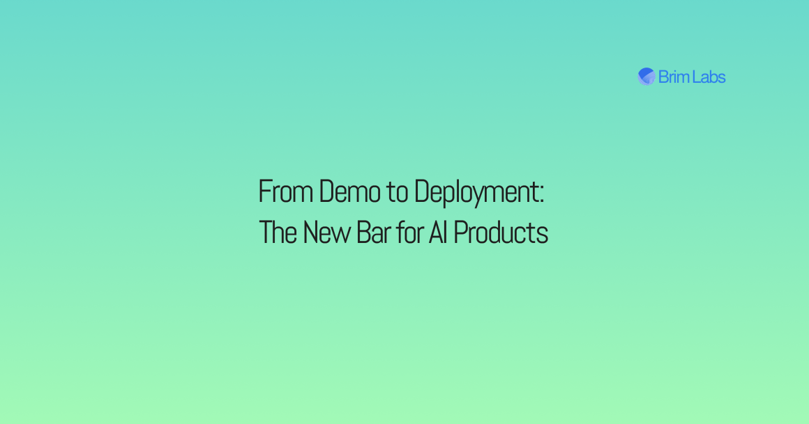From Demo to Deployment: The New Bar for AI Products