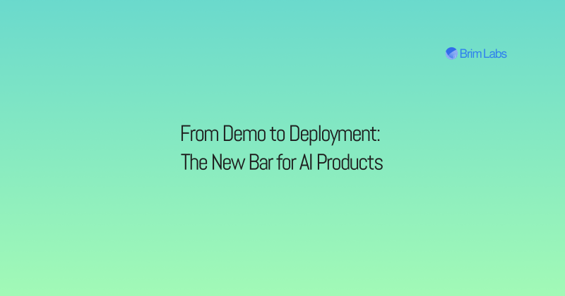 From Demo to Deployment: The New Bar for AI Products