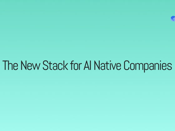 The New Stack for AI Native Companies
